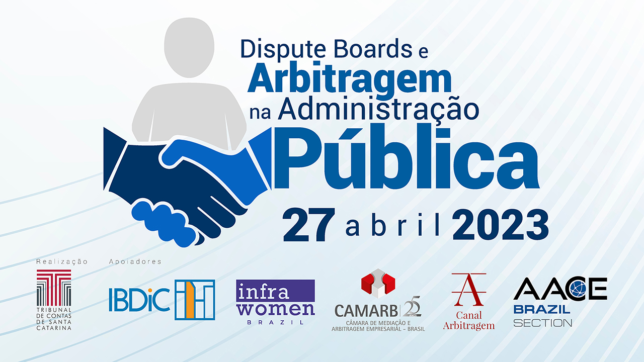 Banner em fundo claro. Vai do branco ao azul clarinho. Na parte superior esquerda, a silhuta de uma pessoa em cinza, com desenhos de duas mãos se cumprimentando. Ao lado, o nome do evento (Dispute Boards e a Arbitragem na Administração Pública. 27 de abril 2023. Na parte inferior as logomarcas dos TCE/SC e as entidades apoiadoras (IBDiC), Infra Womem Brazil, Canal Arbitragem, da CAMARB e AACE Brasil).