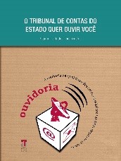 Banner vertical em tons de bege. Acima, retângulo verde-escuro com o texto “O Tribunal de Contas do Estado quer ouvir você. Seja um cidadão fiscalizador”, em fonte branca. Abaixo e ao centro, desenho de uma antena de transmissão na cor vermelha, sobre um cubo branco que contém os ícones de arroba e de e-mail. Acima da antena, curvado, os textos “ouvidoria”, em fonte vermelha, e “A melhoria da qualidade dos serviços públicos também depende de você”. 