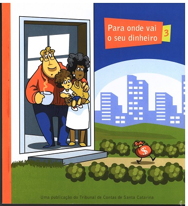 Banner colorido. Ao fundo, ilustração de uma família na porta de sua casa: um homem branco, com a mão no ombro de uma mulher negra, que segura uma criança. No caminho que sai da porta, um saco de dinheiro laranja correndo. Atrás, a cidade, em tons de azul. Acima, o título Para onde vai o seu dinheiro, em fonte branca, destacado sobre um retângulo laranja. Ao lado, o número 3, destacado sobre um quadrado amarelo. 