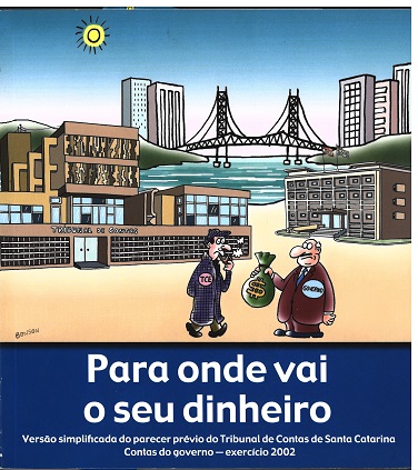 Banner colorido. Acima, ilustração da cidade de Florianópolis, com destaque para a ponte Hercílio Luz. À frente, desenho de duas pessoas conversando com um saco de dinheiro na mão. Na parte inferior, uma faixa azul com o título Para onde vai o seu dinheiro e breve explicação sobre a edição, ambos em fonte branca. 