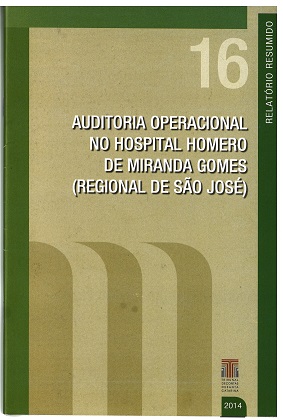 Banner vertical com o título Auditoria operacional no Hospital Homero de Miranda Gomes (Regional de São José) em fonte branca, sobre fundo bege. Acima, o número 16 em bege claro. No topo e nas laterais, faixas na cor verde — na da direita, o texto Relatório resumido. Abaixo, e à direita, a logo do TCE/SC e o ano 2014, em fonte branca. À esquerda, três faixas nas cores bege escuro.