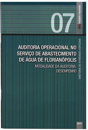 Banner vertical com o título Auditoria operacional no Sistema de Abastecimento de Água de Florianópolis em fonte branca, sobre fundo verde com listras finas. Acima, à direita e sobre uma linha na horizontal, o número 07, em tom verde claro, e uma faixa na vertical com o texto Relatório resumido, em fonte branca, e a logo do TCE/SC. Abaixo e à direita, o ano 2011, em fonte branca.