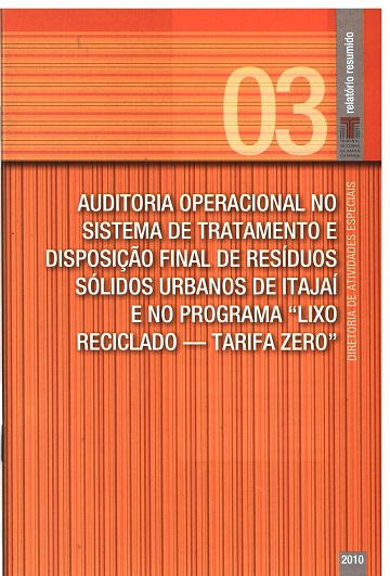 Banner vertical com o título Auditoria operacional no sistema de tratamento e disposição final de resíduos sólidos urbanos de Itajaí e no Programa de Lixo Reciclado - Tarifa Zero em fonte branca, sobre fundo laranja com listras finas. Acima, à direita e sobre uma linha na horizontal, o número 03, em tom laranja claro, e uma faixa na vertical com o texto Relatório resumido, em fonte branca, e a logo do TCE/SC. Abaixo e à direita, o ano 2010, em fonte branca.