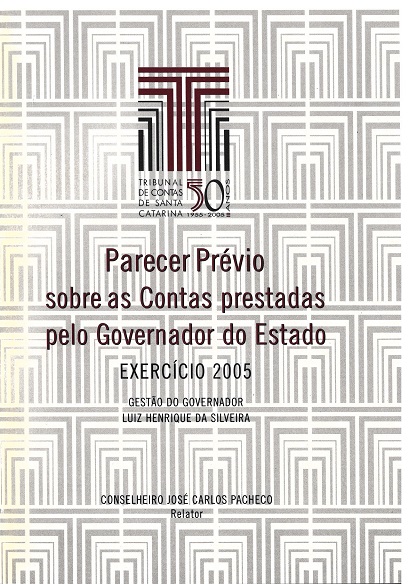 Banner em tons de branco e cinza, com marca d’água de várias logomarcas do TCE/SC. Acima e ao centro, em destaque, a logomarca do TCE/SC alusiva aos 50 anos. Ao centro, o título Parecer Prévio sobre as Contas prestadas pelo Governador do Estado, em fonte bordô; e o texto Exercício 2005 e Gestão do Governador Luiz Henrique da Silveira, em fonte preta. Na parte inferior, o nome do relator, conselheiro José Carlos Pacheco, em fonte preta. 