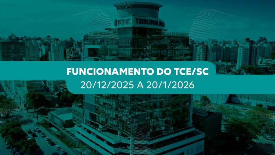 Funcionamento do TCE/SC - 20/12/2025 a 20/1/2026
