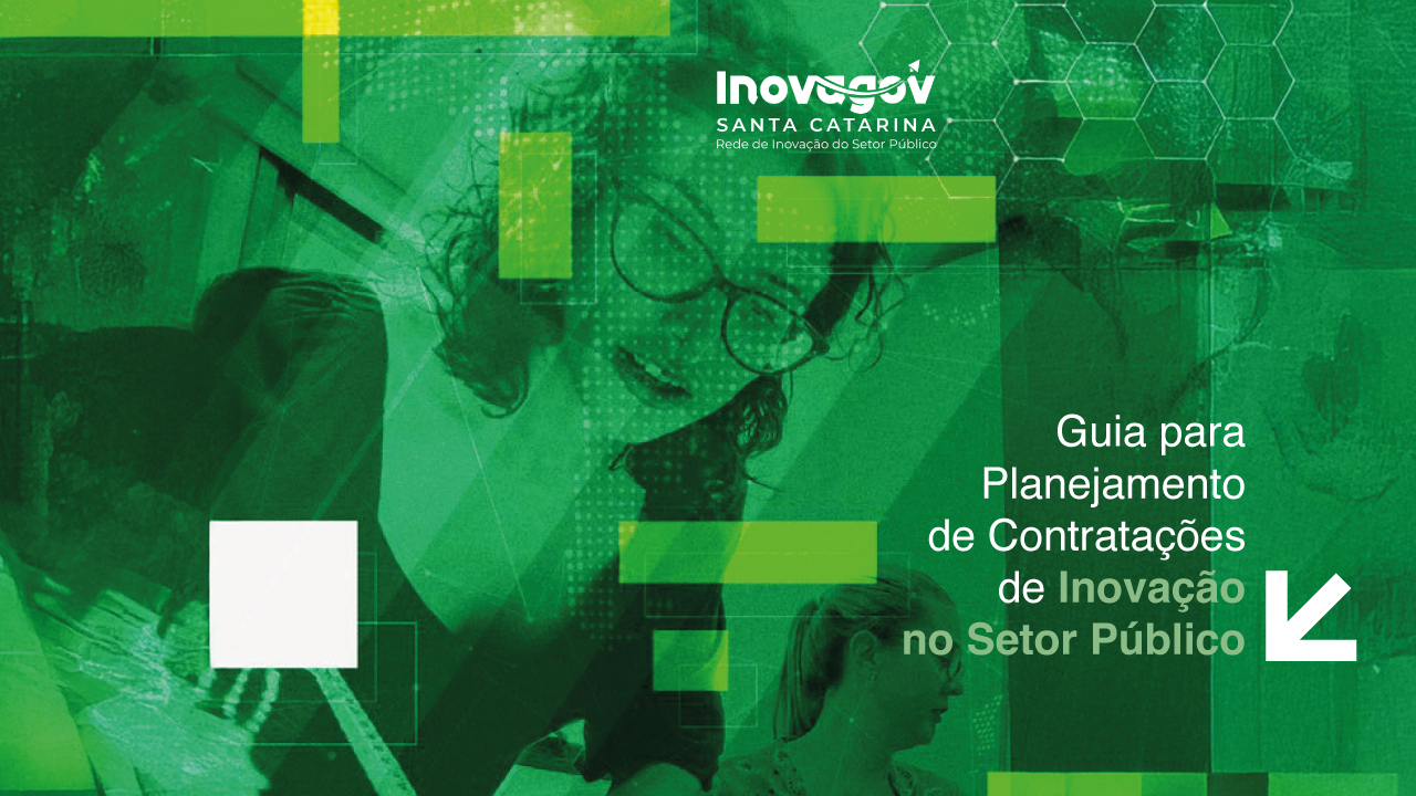 Banner horizontal com foto, com filtro verde, de duas mulheres. Sobre a foto, há elementos gráficos relacionados à tecnologia e à conexão em verde e branco. Na borda superior, logo da rede InovaGovSC. No canto inferior direito, o texto “Guia para Planejamento de Contratações de Inovação no Setor Público”. 