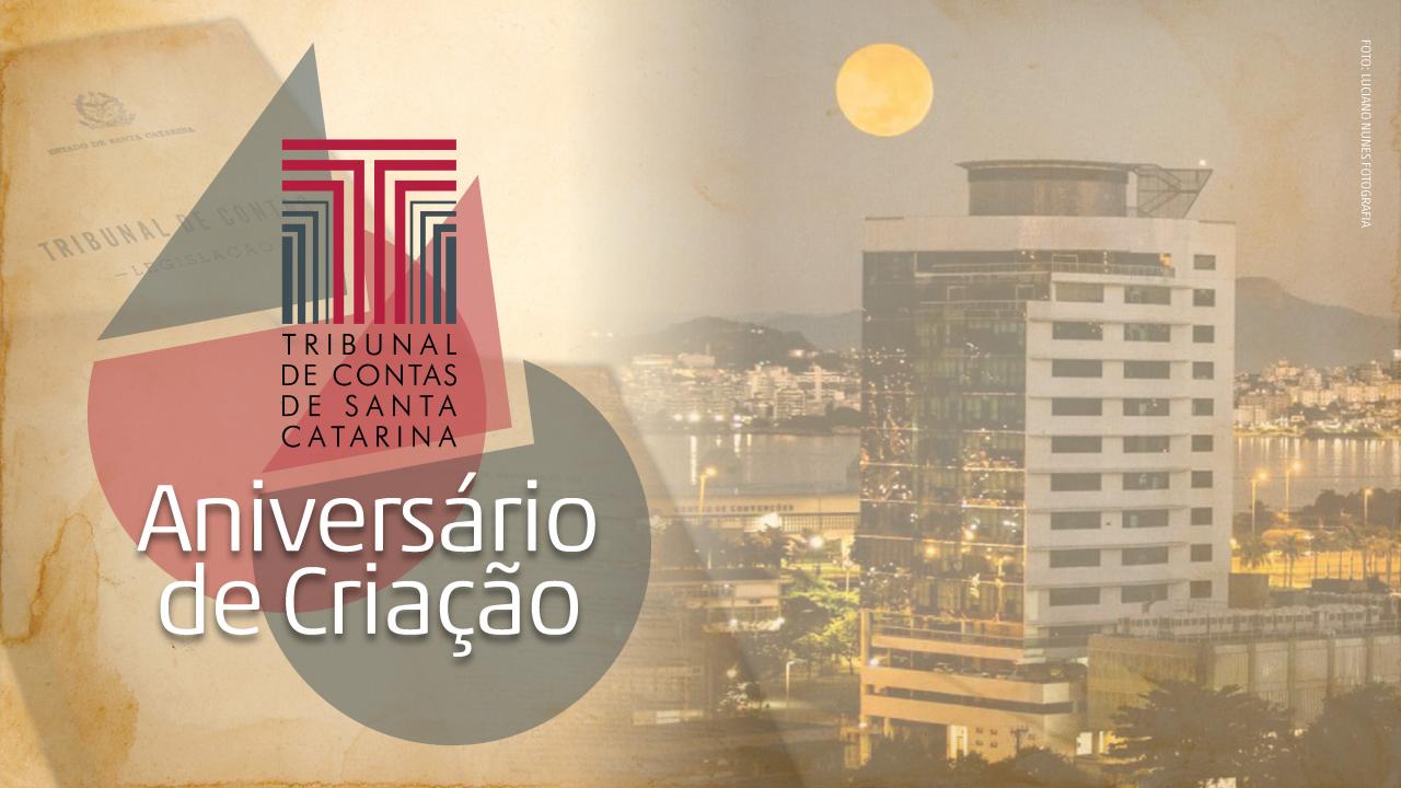 TCE/SC completa 66 anos de avanços na fiscalização e no julgamento dos atos do Estado e dos municípios catarinenses