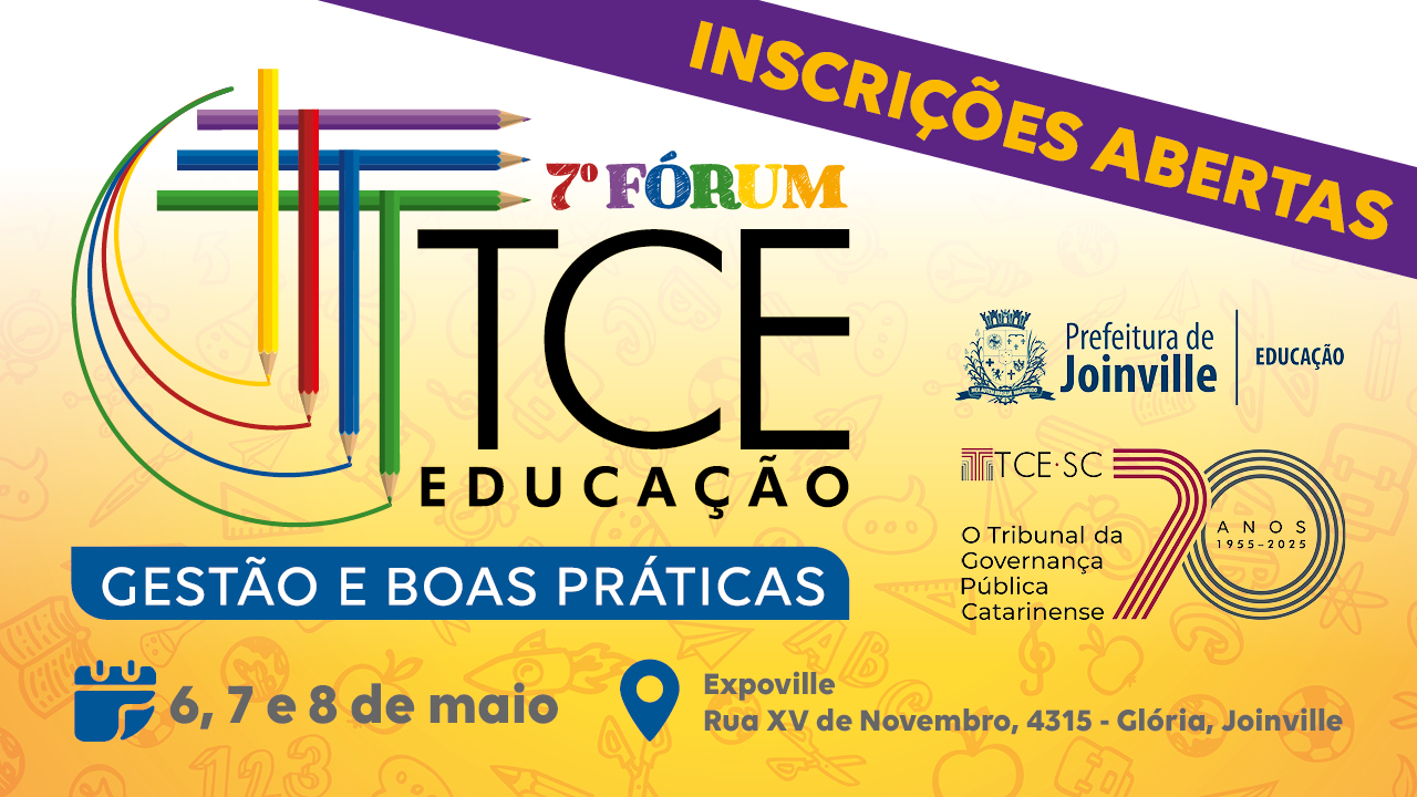 Banner com fundo claro com cores que vão do branco ao amarelo. No alto, em letras roxas, está escrito Inscrições Abertas. Ao centro, a logo do evento: A letra T, de TCE, é composta por listras que imitam lápis de cor. Está escrito: 7º Fórum TCE Educação. Gestão e Boas Práticas, em letras brancas sobre fundo azul. Consta a data 6,7 e8 de maio. Local: Expoville. Ao lado direito as logos do TCE/SC e da Prefeitura de Joinville. 