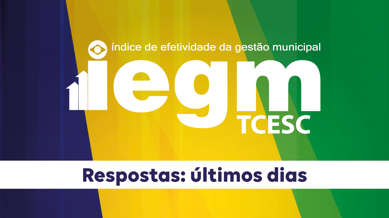Banner horizontal com fundo nas cores verde, amarela e azul. Ao centro, em tarja branca com transparência, logo do IEGM, composto pela sigla, pelo nome por extenso, Índice de Efetividade da Gestão Municipal, e pela sigla TCE/SC, nas cores azul e verde. A letra i simula um gráfico de barras. Na parte inferior e sobre fundo branco, o texto “Respostas: últimos dias”. 