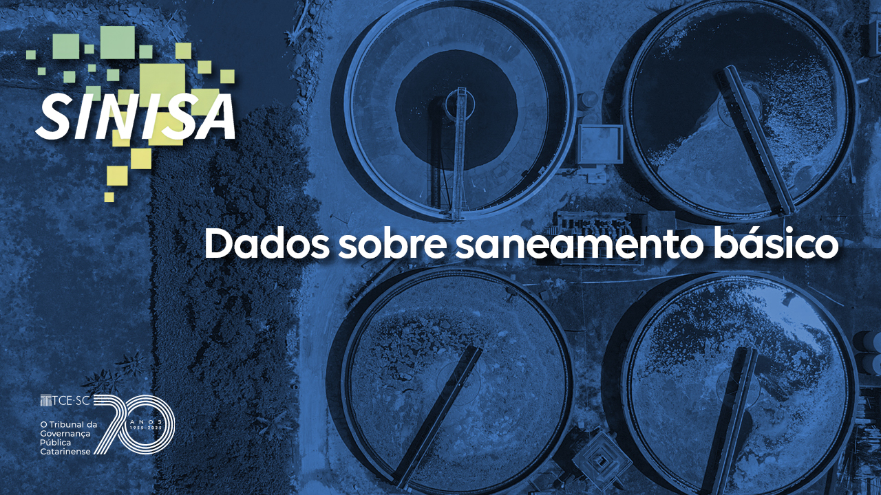 Banner horizontal em tons de azul, com a imagem de um sistema de tratamento de esgoto. Sobre a imagem, no canto superior esquerdo, a logo colorida do Sinisa; ao centro o texto “Dados sobre saneamento básico”; e no canto inferior esquerdo, o selo comemorativo aos 70 anos do TCE/SC, na cor em branca. 