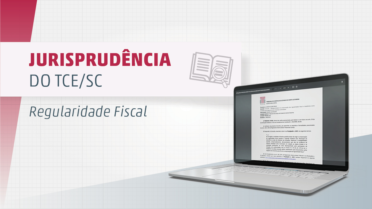 TCE/SC esclarece casos em que poder público não precisa exigir comprovante de regularidade fiscal de empresas contratadas 