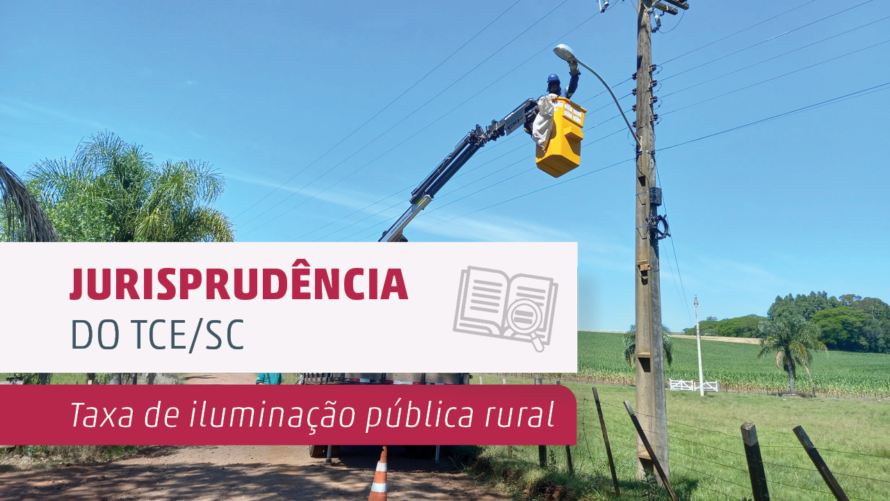 Imagem mostra uma equipe de manutenção mexendo em um poste de energia elétrica em uma área rural. À esquerda, há um título onde se lê "Jurisprudência" e "Taxa de iluminação pública rural"