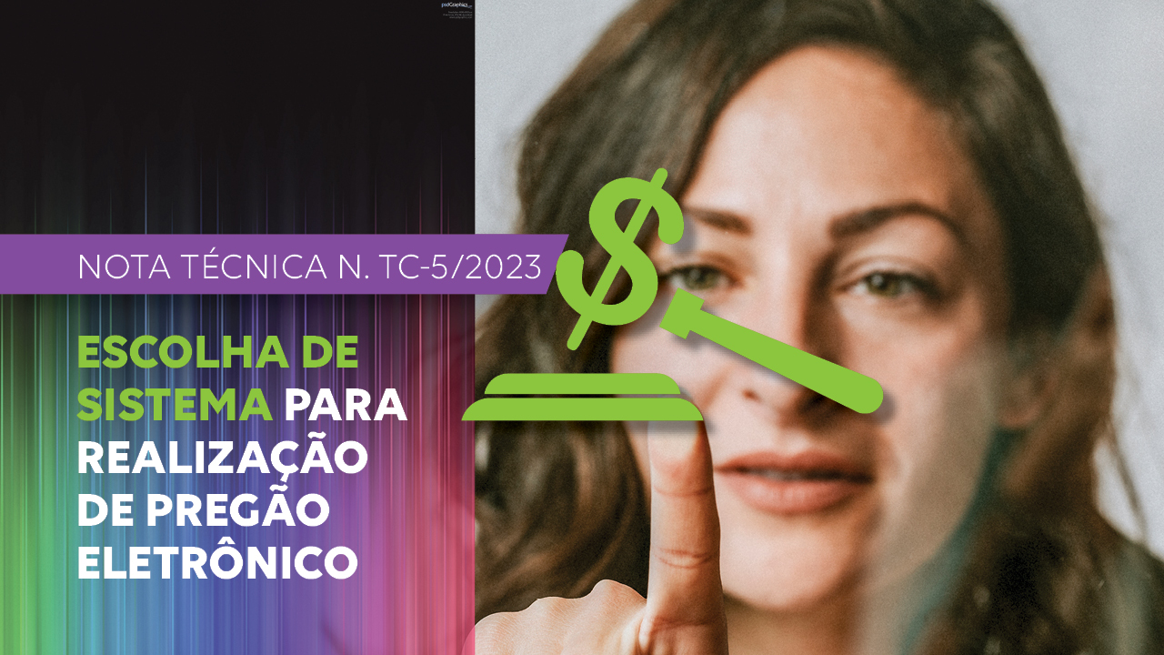 Banner horizontal. À esquerda, sobre fundo colorido, há o título “Nota técnica N.TC-5/2023”, destacado sobre tarja roxa, e o texto “Escolha de sistema para realização de pregão eletrônico”, em fontes verde e branca. À direita, há a foto de uma mulher branca, de cabelos claros, tocando com o dedo indicador na tela. Onde ela toca, há um ícone, verde, de um martelo de juiz, em que o cabeçote é o cifrão.  