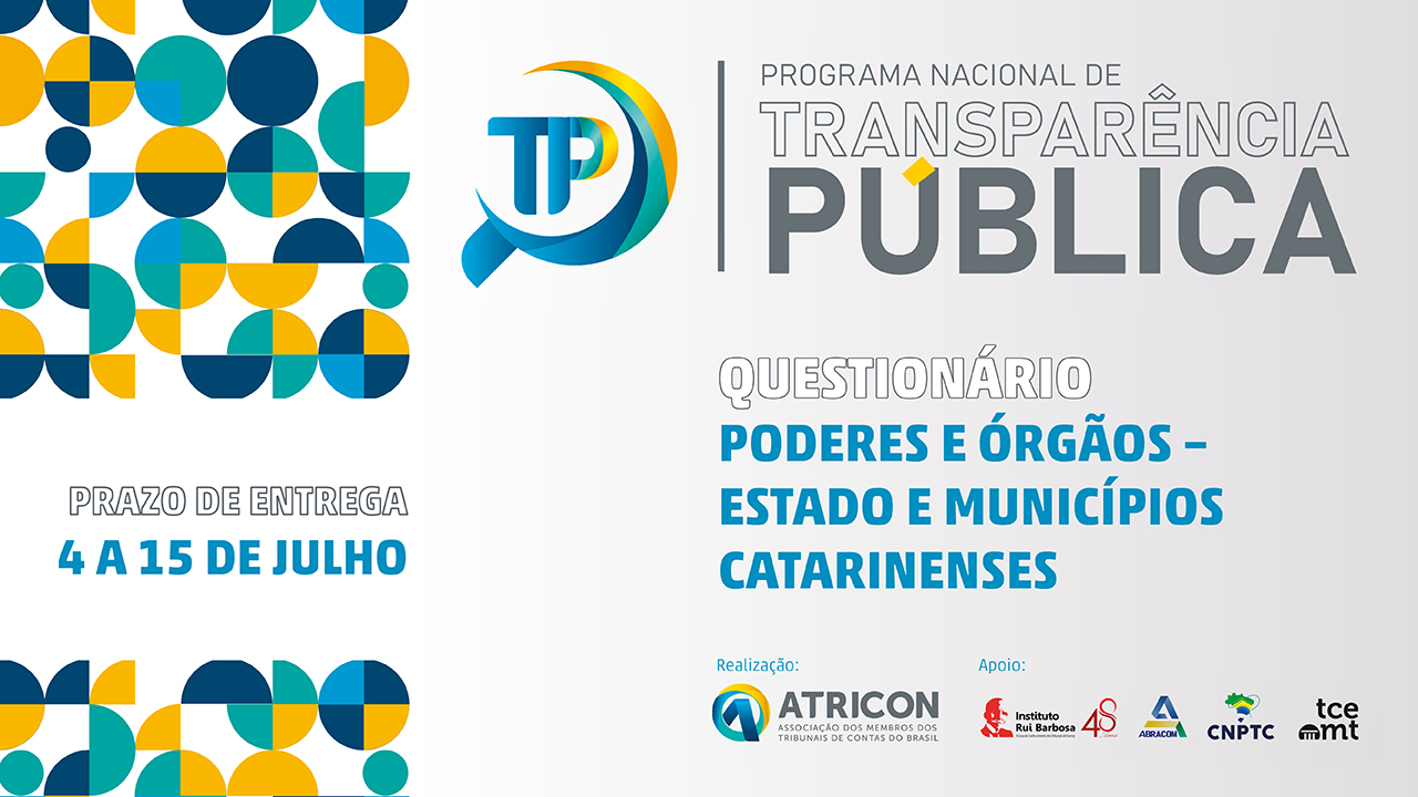 Banner em degradê cinza. Na lateral esquerda, há semicírculos nas cores azul, amarela e verde, com o texto Prazo de entrega: 4 a 15 de julho. No lado direito superior, há o logotipo e o nome do Programa Nacional de Transparência Pública. No centro, há o título Questionário Poderes e órgãos - Estado e municípios catarinenses. Abaixo, há os logotipos das entidades parceiras do programa. 