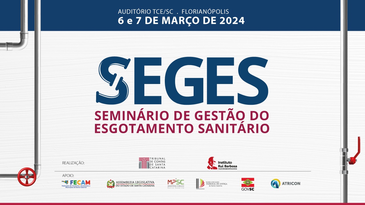 Banner em fundo branco com desenho de encanamentos nas bordas laterais. Na borda superior, em fundo azul-escuro, o texto "Auditório TCE/SC - Florianópolis 6 e 7 de março de 2024". Ao centro do banner, em fundo branco, o logo do Seges (Seminário de Gestão do Esgotamento Sanitário), composto pela sigla em fonte azul-escura, com a letra "S" simulando um cano, e pelo nome por extenso em fonte vermelha. Na borda inferior, os logos dos realizadores e apoiadores do evento.