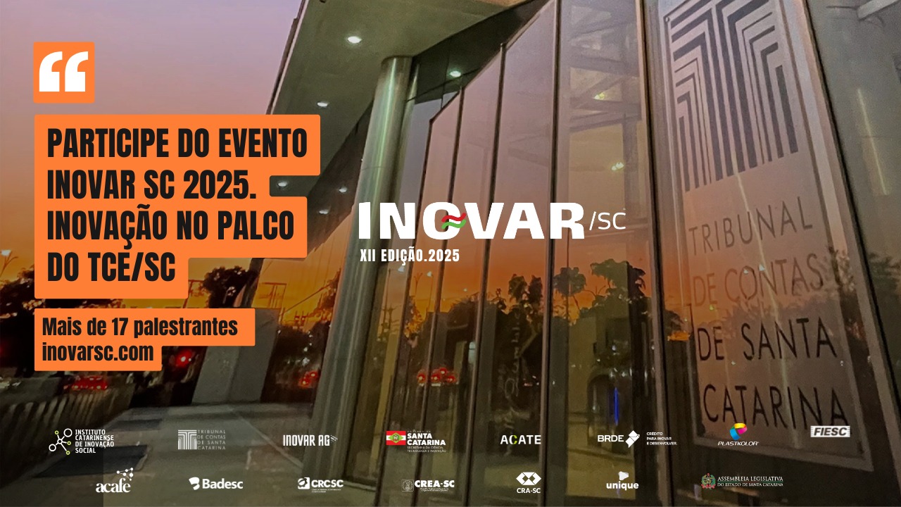 Banner horizontal, com imagem da fachada do prédio do TCE/SC, de vidro, onde está a logo do Tribunal. Ao lado esquerdo, sob uma tarja alaranjada está escrito, em letras pretas, "Participe do Inovar SC 2025. Inovação no placo do TCE/SC. Mas de 17 palestrantes. No centro, em letras brancas Inovar SC 2025, XII Edição.