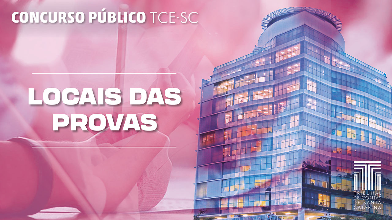 Locais das provas do concurso público do TCE/SC poderão ser consultados a partir do dia 3 de março