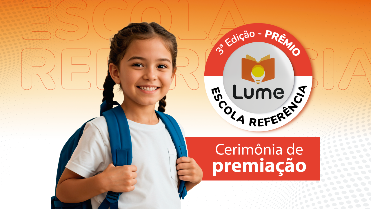 Banner horizontal com fundo em tons de laranja e branco e foto de uma criança sorrindo. Sobre a foto, logo do Prêmio Lume: Escola Referência e, sobre tarja laranja, o texto "Cerimônia de Premiação". 