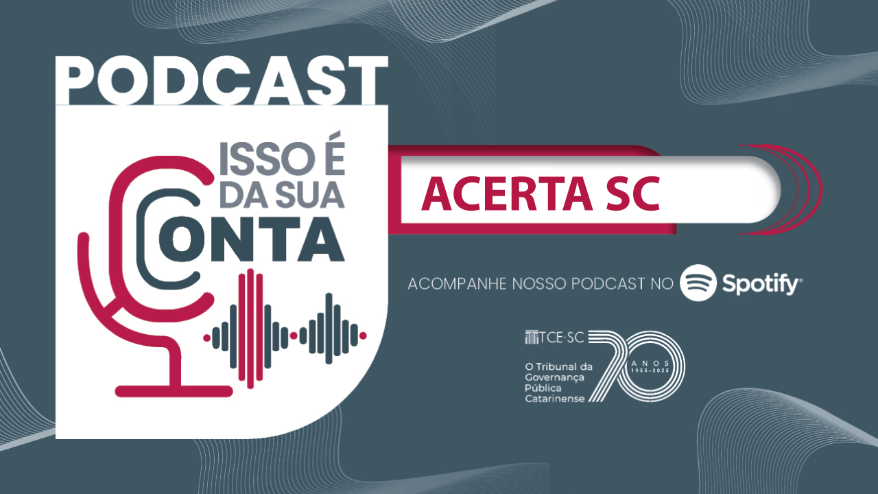 Banner do podcast Acerta SC. Ilustração de microfone estilizado com ondas sonoras e o título “Isso é da sua conta”. Convite para acompanhar o programa no Spotify, com marca do TCE-SC.