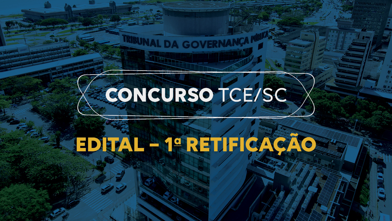 Banner horizontal com foto do prédio do TCE/SC, com filtro azul-escuro. Sobre a imagem, ao centro, em retângulo vazado, o título “Concurso TCE/SC” e, em fonte laranja, o texto “Edital - 1ª retificação”. 