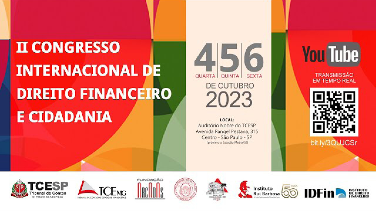 Banner com fundo de formas geométricas circulares nas cores vermelha, amarela e verde. À esquerda, em fonte branca, o texto “Segundo Congresso Internacional de Direito Financeiro e Cidadania”. Ao centro, sobre um retângulo vertical branco, informações como data, “4, 5, 6 de outubro 2023”, e local, “Auditório Nobre do TCE/SP”. À direita, o logo do YouTube acompanhado do texto “Transmissão em tempo real”, de um QRCode e do respectivo link. Na borda inferior, sobre uma tarja branca, os logos dos organizadores.