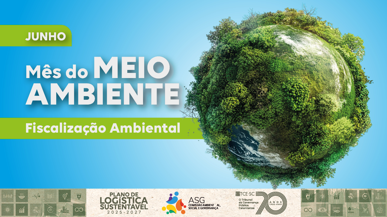 Banner horizontal com fundo azul-claro. À direita, desenho de um planeta Terra coberto por vegetação. À esquerda, o texto “Junho. Mês do Meio Ambiente. Fiscalização Ambiental”, nas cores branca e verde. Na borda inferior, logos do PLS, da Comissão ASG e do TCE/SC. 