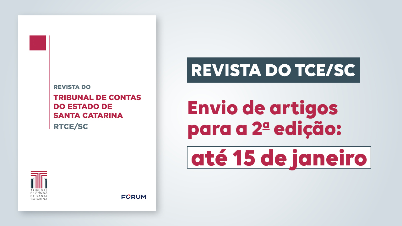 Banner com a imagem da capa da RTCE/SC, à esquerda, que tem o fundo branco e os textos "Revista do Tribunal de Contas do Estado de Santa Catarina - RTCE/SC, ao centro, em fontes cinza e bordô, e, abaixo, os logos do TCE/SC e da Fórum, em azul. Ao lado da capa, à direita, o texto “Revista do TCE/SC - Chamada de artigos - Envio de arquivos para a 2ª edição: até 15 de janeiro”. 