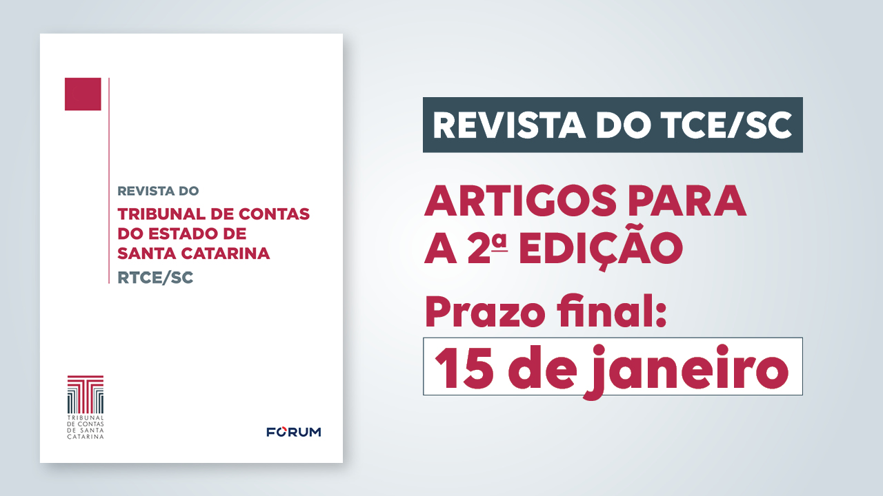 Banner com a imagem da capa da RTCE/SC, à esquerda, que tem o fundo branco e os textos "Revista do Tribunal de Contas do Estado de Santa Catarina - RTCE/SC, ao centro, em fontes cinza e bordô, e, abaixo, os logos do TCE/SC e da Fórum, em azul. Ao lado da capa, à direita, o texto “Revista do TCE/SC - Artigos para a 2ª edição - Prazo final: 15 de janeiro”. 