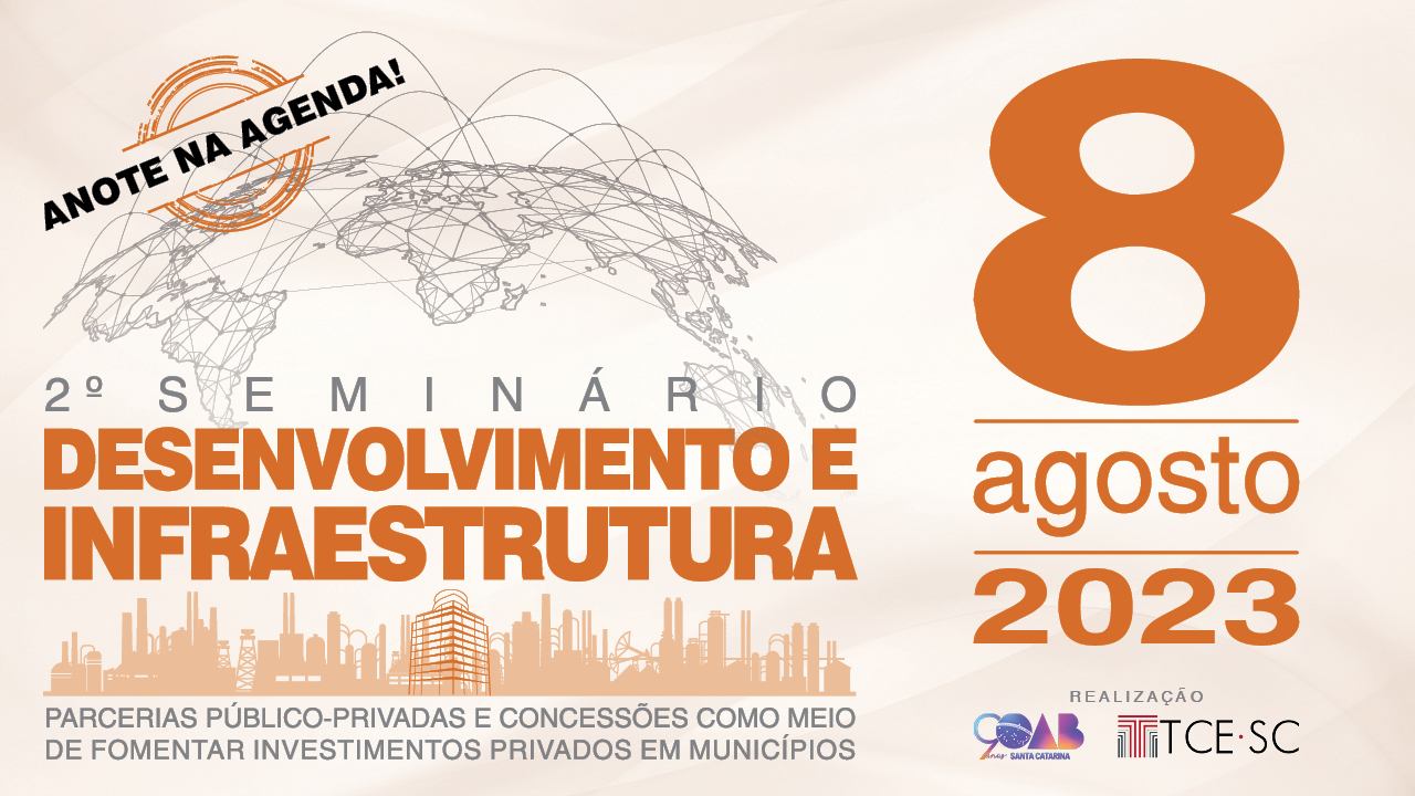 anner em tons de laranja. À esquerda, há um carimbo com o texto “Anote na agenda!”. Abaixo, rabiscos de países e o texto “2° Seminário Desenvolvimento e Infraestrutura”, em fonte laranja. Abaixo, há desenhos de prédios na cor laranja e o texto “Parcerias Público-Privadas e Concessões como meio de fomentar investimentos privados em municípios. À direita, há a data, 8 agosto 2023, e os logos dos realizadores do evento.  