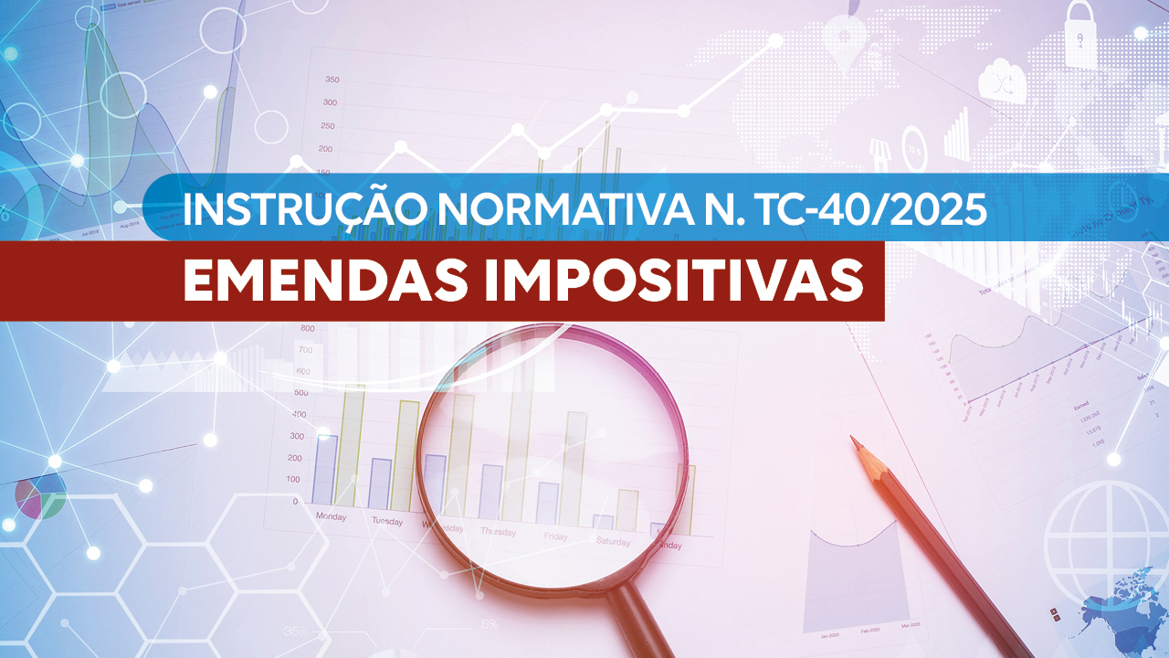 Banner horizontal com gráficos coloridos em fundo azul e branco. Sobre a imagem, o texto “Instrução Normativa N. TC-40/2025 - Emendas impositivas”, uma lupa e um lápis. 