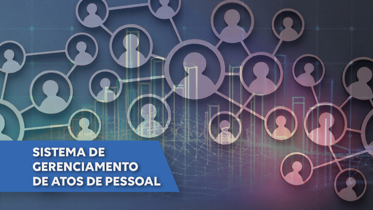 Banner horizontal com imagem, em tons de azul, de vários ícones de perfis dentro de círculos conectados por linhas, formando uma grande rede. Há marca d'água de gráficos de barras e linhas. Na lateral inferior esquerda, em tarja azul, o texto "Sistema de Gerenciamento de Atos de Pessoal". 