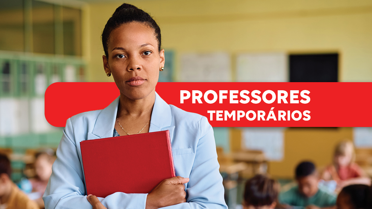 Banner horizontal com foto de uma professora em sala de aula. É uma mulher negra, de cabelos escuros e presos. Está com expressão séria e segura, junto ao corpo, uma pasta vermelha. Sobre a foto, há tarja vermelha com o texto "Professores temporários".