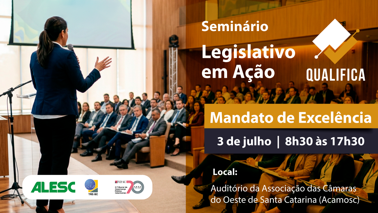 Banner horizontal de divulgação de evento. À esquerda, uma mulher aparece de costas, falando ao microfone para uma plateia reunida em um auditório. À direita, sobre uma faixa escura, estão as informações do evento “Seminário Legislativo em Ação – Qualifica: Mandato de Excelência”, com data (3 de julho), horário (8h30 às 17h30) e local (Auditório da Associação das Câmaras do Oeste de Santa Catarina – Acamosc). Na parte inferior, aparecem os logotipos da Alesc, do TRE-SC e do TCE/SC.