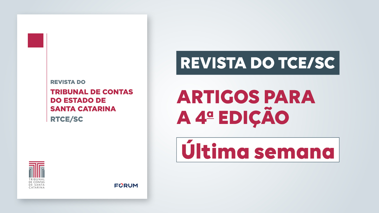 Banner com a imagem da capa da RTCE/SC, à esquerda, que tem o fundo branco e os textos "Revista do Tribunal de Contas do Estado de Santa Catarina - RTCE/SC, ao centro, em fontes cinza e bordô, e, abaixo, os logos do TCE/SC e da Fórum, em azul. Ao lado da capa, à direita, o texto “Revista do TCE/SC - Artigos para a 4ª edição: última semana”. 