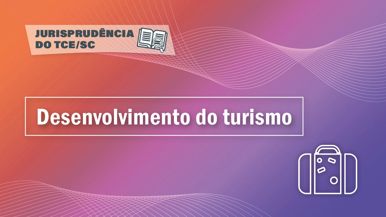 Banner horizontal com fundo em degradê em tons de laranja, rosa e roxo. No canto superior esquerdo, sobre retângulo com transparência, o texto “Jurisprudência do TCE/SC” e o ícone de um livro aberto com uma lupa sobre as folhas. Ao centro, em retângulo vazado, o texto “Desenvolvimento do turismo”. No canto inferior direito, ícone de uma mala de mão de viagens. 