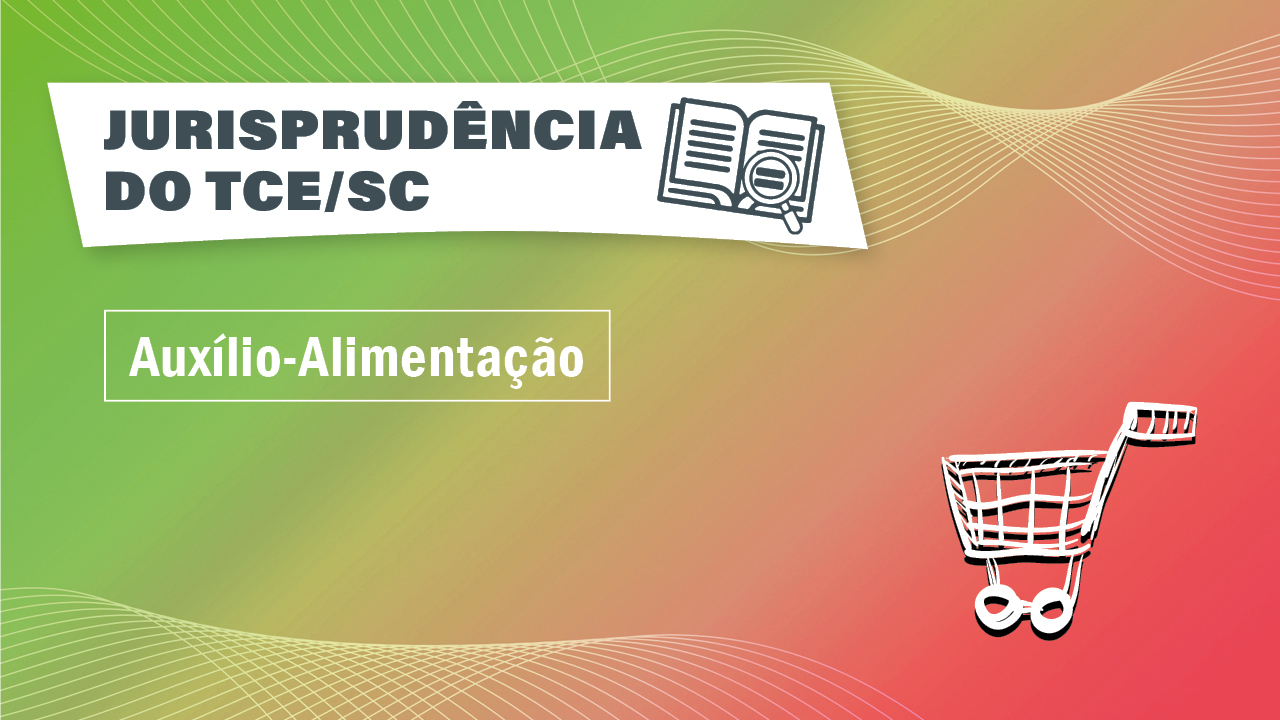 Descrição: Banner horizontal com fundo em degradê em tons de verde, amarelo, laranja e vermelho, com linhas brancas e curvadas que formam desenho. À frente, há o título "Jurisprudência do TCE/SC" e um ícone de livro aberto com uma lupa destacados sobre retângulo branco. Mais abaixo, há a inscrição “Auxílio-Alimentação” em fonte branca. No canto inferior direito, há o ícone de um carrinho de compras.