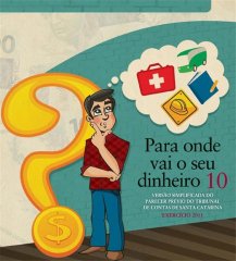 Cartilha “Para onde vai o seu dinheiro”, do TCE/SC, mostra como Estado aplicou recursos públicos em 2011