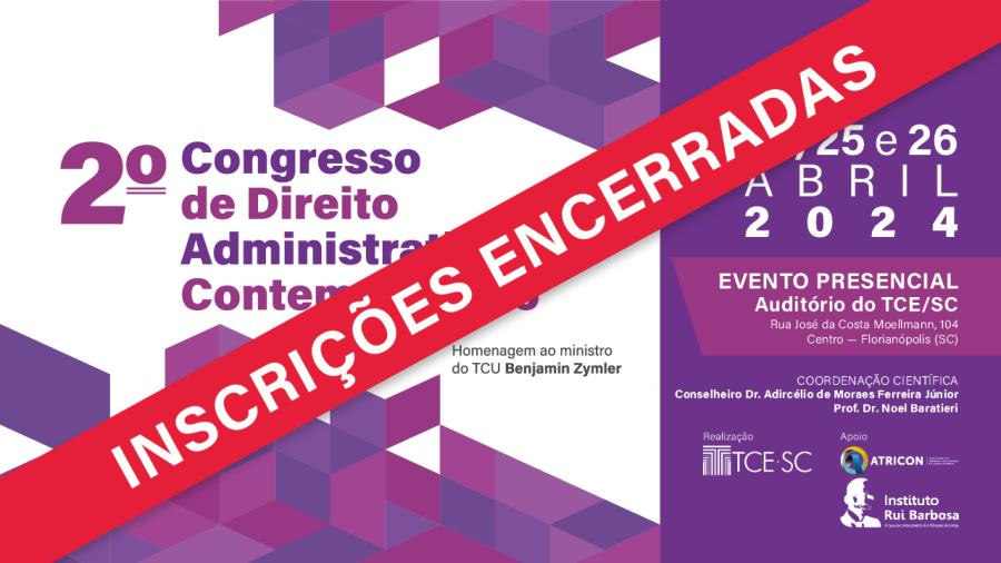 Banner horizontal em tons de roxo e branco. Ao centro, o nome do evento — 2º Congresso de Direito Administrativo Contemporâneo - Homenagem ao ministro do TCU Benjamin Zymler. À direita, as datas — 24, 25 e 26 abril 2024 — e o local, com informações sobre a coordenação científica e os logos do TCE/SC, da Atricon e do IRB. Sobre a imagem, o texto "Inscrições encerradas" em uma tarja vermelha.