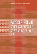 Banner vertical em tons de laranja com marca d’água de formas geométricas. Ao centro, sobre um retângulo branco transparente, o título Parecer Prévio sobre as contas do Governo do Estado 2012, em fonte branca. Na parte superior central, o texto Tribunal de Contas de Santa Catarina.  