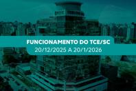 Banner em tons de turquesa, com a imagem da sede do TCE/SC. Ao centro, o texto Funcionamento do TCE/SC - 20/12/2025 a 20/1/2026.