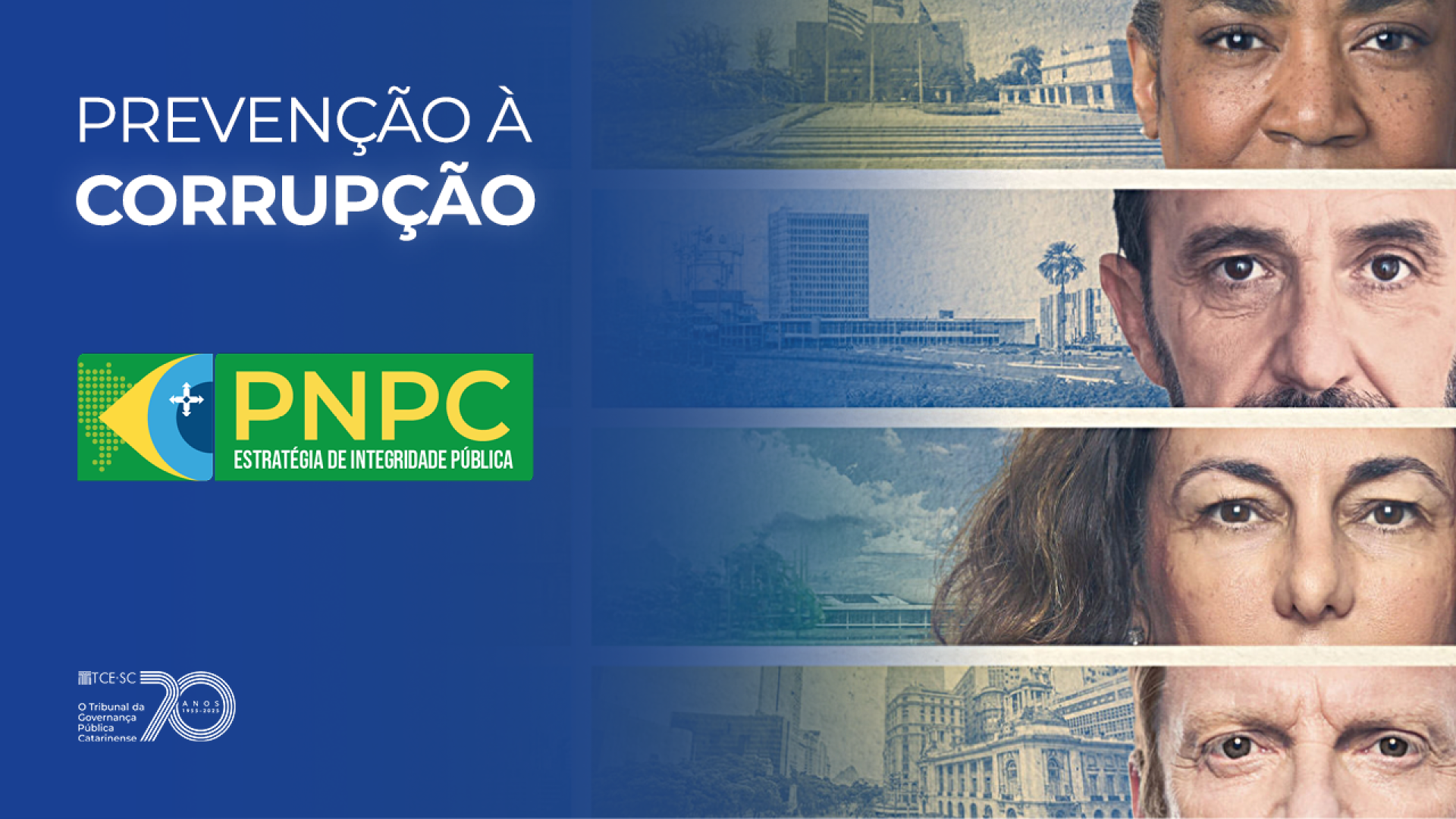 Banner horizontal com fundo azul. À esquerda, o texto "Prevenção à Corrupção" e o logo do PNPC, com cores da bandeira do Brasil. Abaixo, logo do TCE/SC. À direita, composição com recortes horizontais em que aparecem os rostos de quatro pessoas, ao lado de imagens de prédios e espaços públicos. 