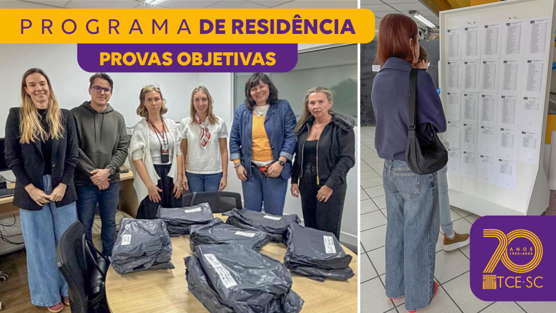 Banner horizontal dividido em duas fotos. A primeira mostra seis pessoas integrantes da comissão responsável pela seleção de residentes e do Instituto de Contas. Elas estão em pé, atrás de uma mesa redonda com diversos pacotes cinzas com as provas. A segunda foto mostra candidata conferindo local de prova em mural disponível. Sobre a foto, em tarjas amarela e roxa, o texto “Programa de Residência. Provas objetivas” e o logo comemorativo aos 70 anos do TCE/SC. 