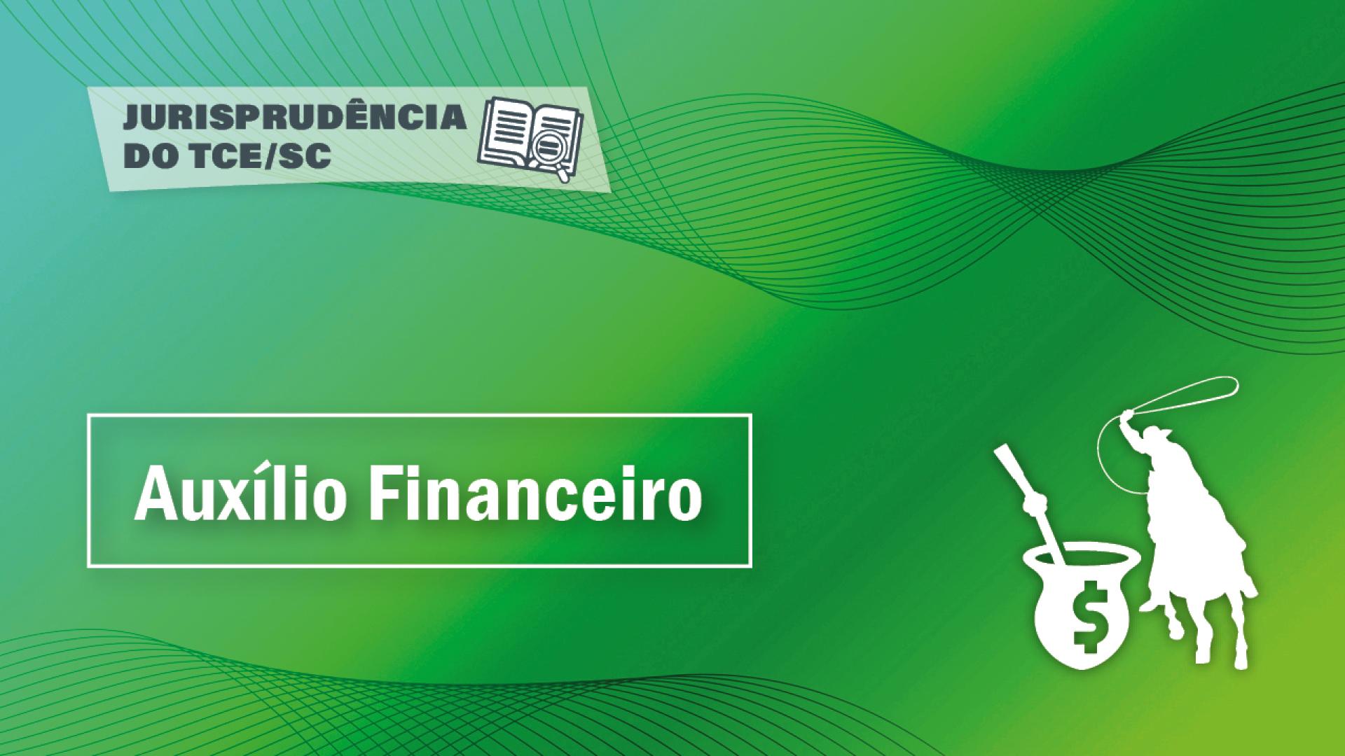 Banner em fundo verde, em tons degradês, No alto esquerdo está escrito em letras pretas a expressão Jurisprudência do TCE/SC. No canto inferior esquerdo, em letras brancas dentro de uma retângulo está escrito Auxílio Financeiro. No Canto inferior direito tem a imagem em branco de uma cuia de chimarrão, com um símbolo de cifrão no centro. Ao lado, a figura de um homem sobre um cavalo com um laço na mão.    