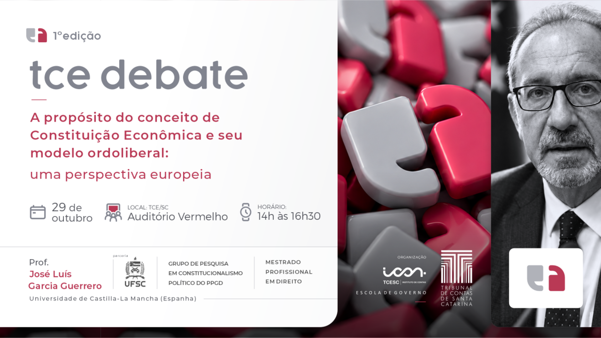 Banner horizontal. À esquerda, em fundo branco, logo e informações do evento TCE Debate, com o tema “A propósito do conceito de Constituição Econômica e seu modelo ordoliberal: uma perspectiva europeia”. À direita, foto do palestrante, professor José Luís Guerrero, em preto e branca. É um homem de barba e cabelos grisalhos. Sobre a foto, logos do Icon e do TCE/SC.  