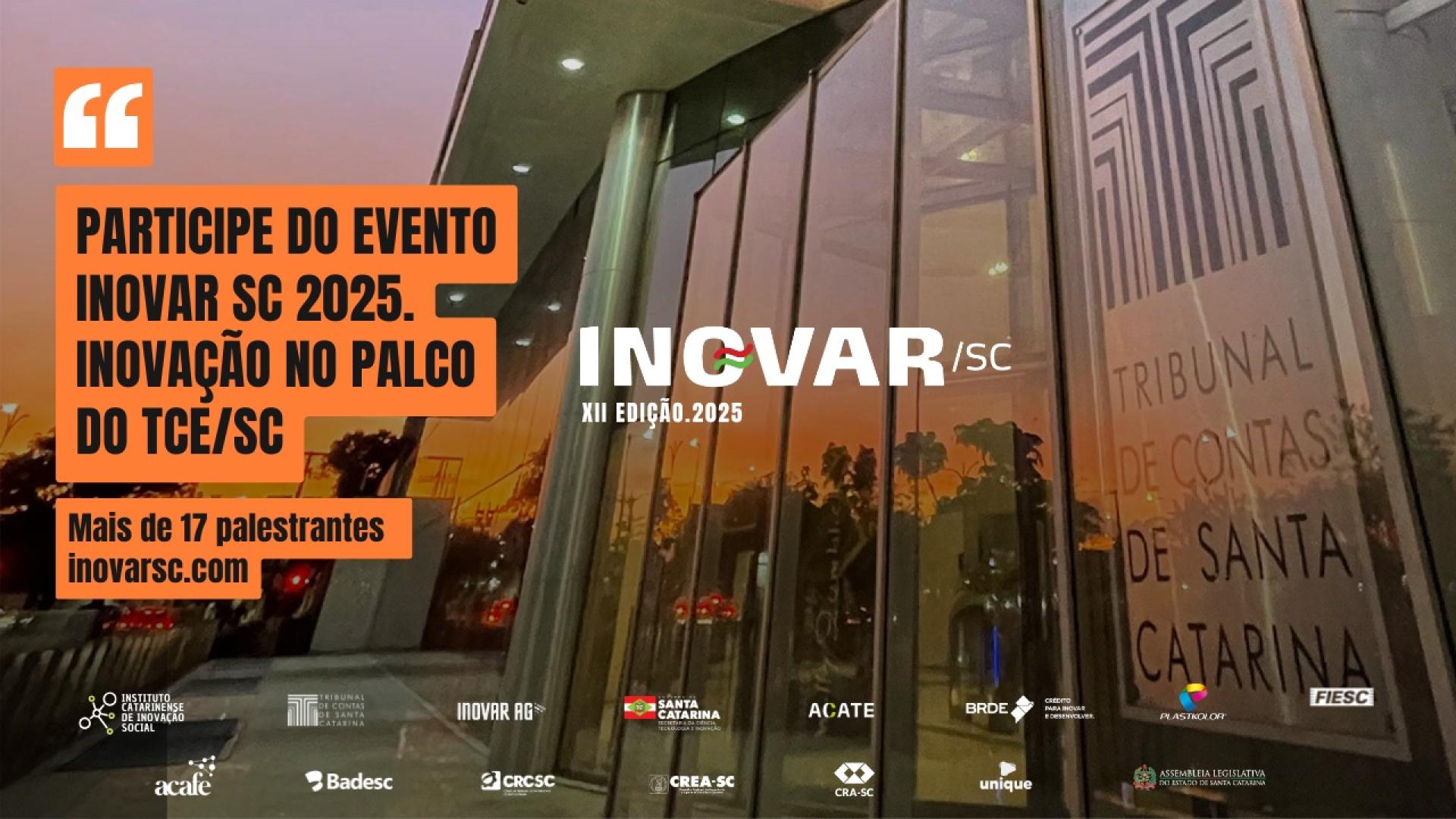 Banner horizontal, com imagem da fachada do prédio do TCE/SC, de vidro, onde está a logo do Tribunal. Ao lado esquerdo, sob uma tarja alaranjada está escrito, em letras pretas, "Participe do Inovar SC 2025. Inovação no placo do TCE/SC. Mas de 17 palestrantes. No centro, em letras brancas Inovar SC 2025, XII Edição.