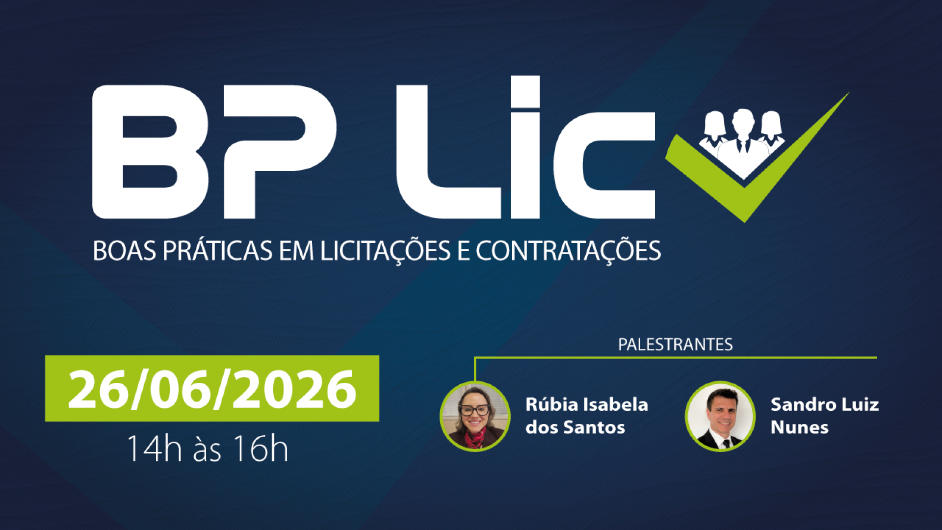 Banner horizontal com fundo em azul-escuro. Ao centro, logo do evento BPlic, composto pela sigla, pelo texto “Boas práticas em licitações e contratações” e pelo desenho de três pessoas e um ícone de check. Abaixo, data e horário da capacitação e foto e nome dos palestrantes, Rúbia dos Santos e Sandro Nunes. 