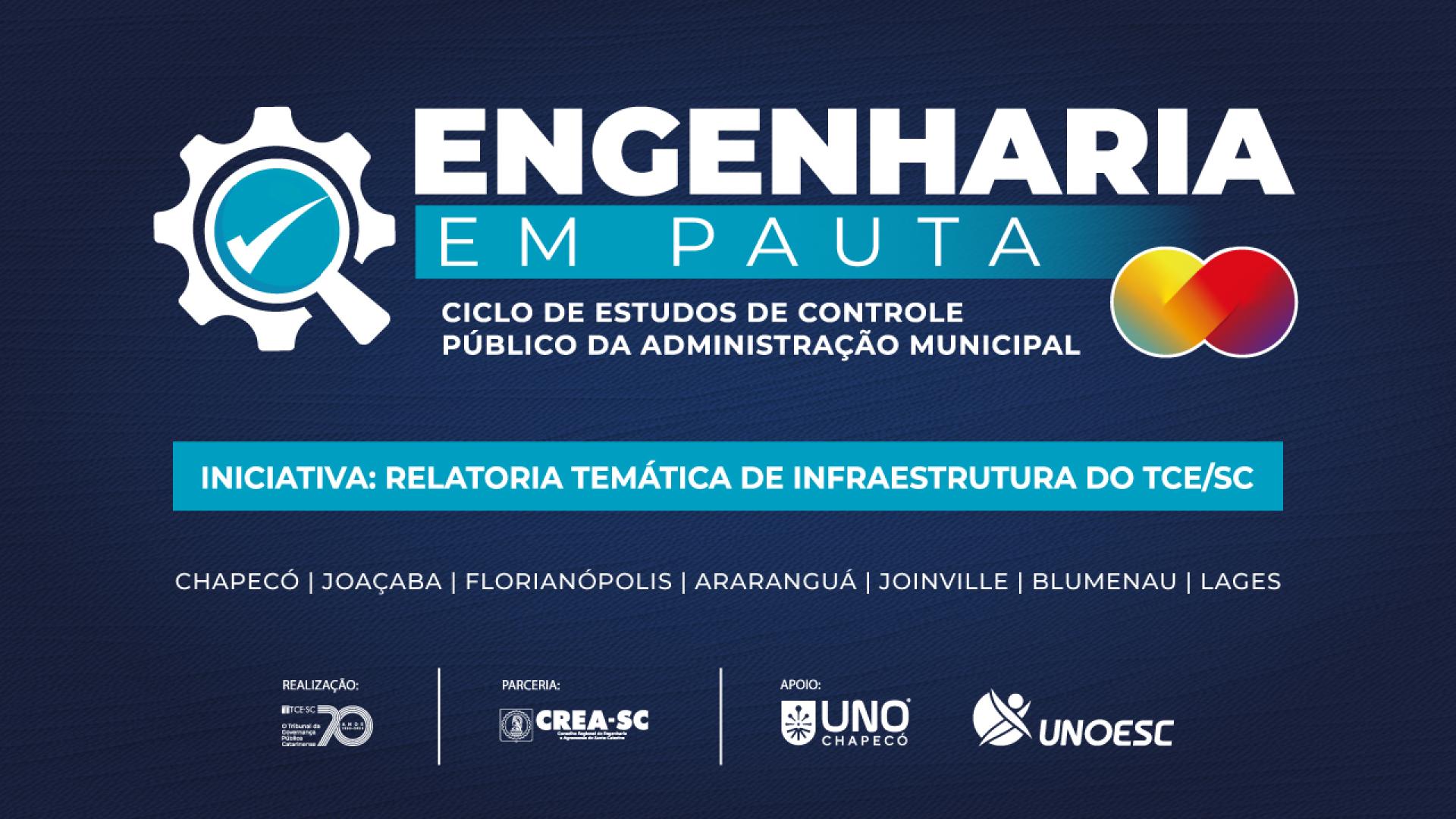 Banner horizontal, com fundo azul escuro. No alto, em letras brancas A palavra Engenharia, na linha inferior, em azul claro está escrito Em Pauta. Abaixo"Ciclo de Estudos de Controle Público da Administração Municipal. No centro sobre uma tarja azul claro, em letras brancas: Iniciativa: Relatoria Temática de Infraestrutura do TCE/SC. Abaixo: Chapecó Joaçaba, Florianópolis, Araranguá, Joinville, Blumenau e Lages. Na parte inferior, as logomarcas da realização do evento, parceria e apoio.
