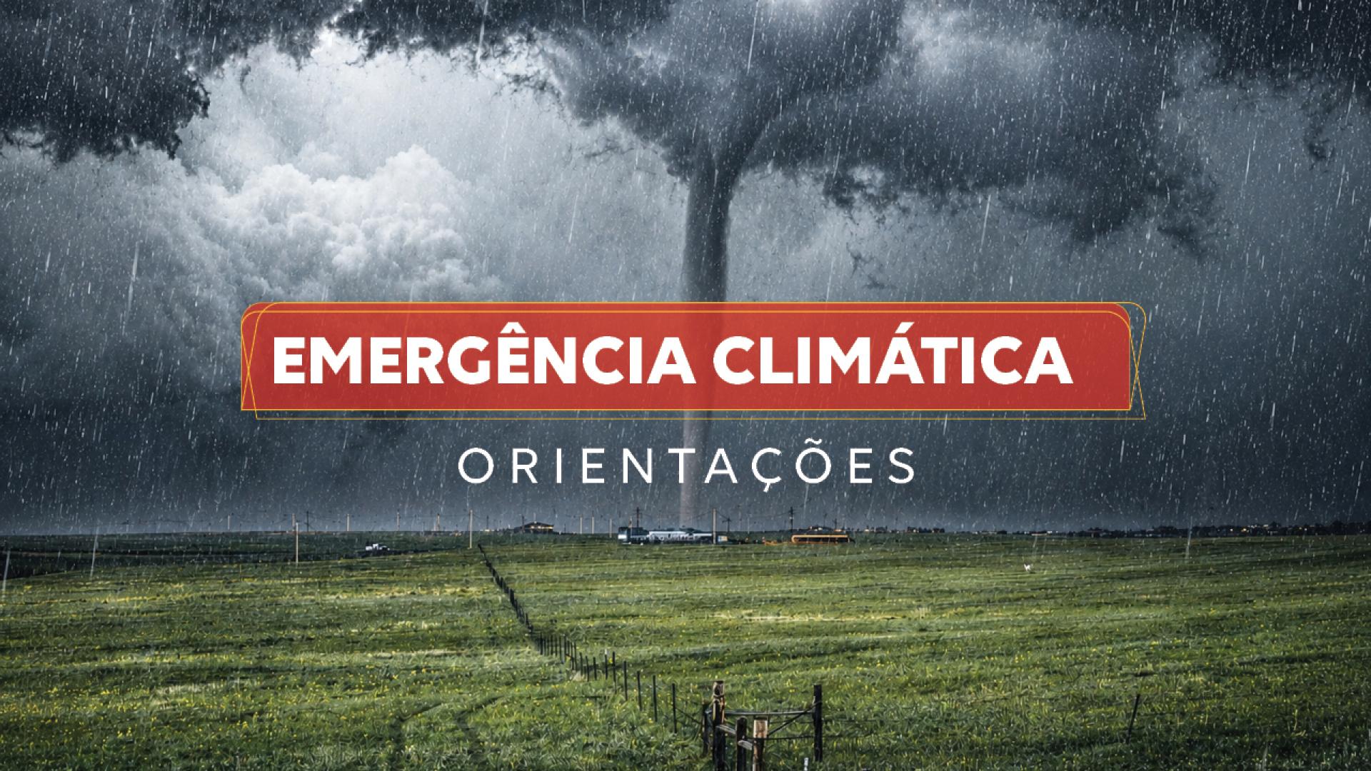 Banner horizontal com imagem de um campo com nuvens escuras de chuva ao fundo. Sobre a imagem, uma tarja vermelha com a expressão Emergência Climática, em letras brancas, e abaixo a palavra orientações.