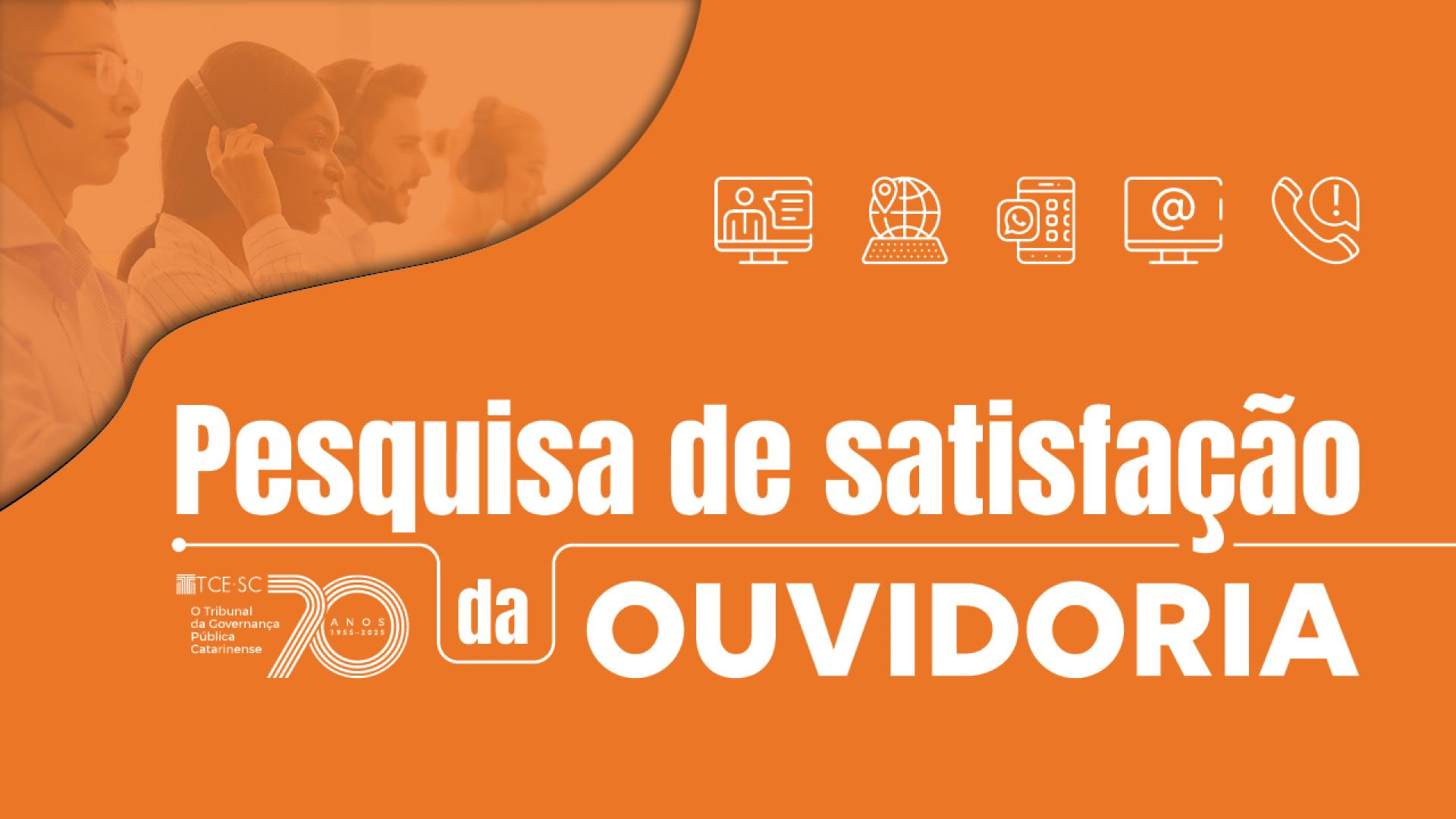 Banner com fundo em tons de laranja. Ao centro, em fonte branca, o texto “Pesquisa de satisfação da Ouvidoria”. Na parte superior, ícones relacionados à comunicação e à tecnologia. Abaixo, selo comemorativo aos 70 anos do TCE/SC.