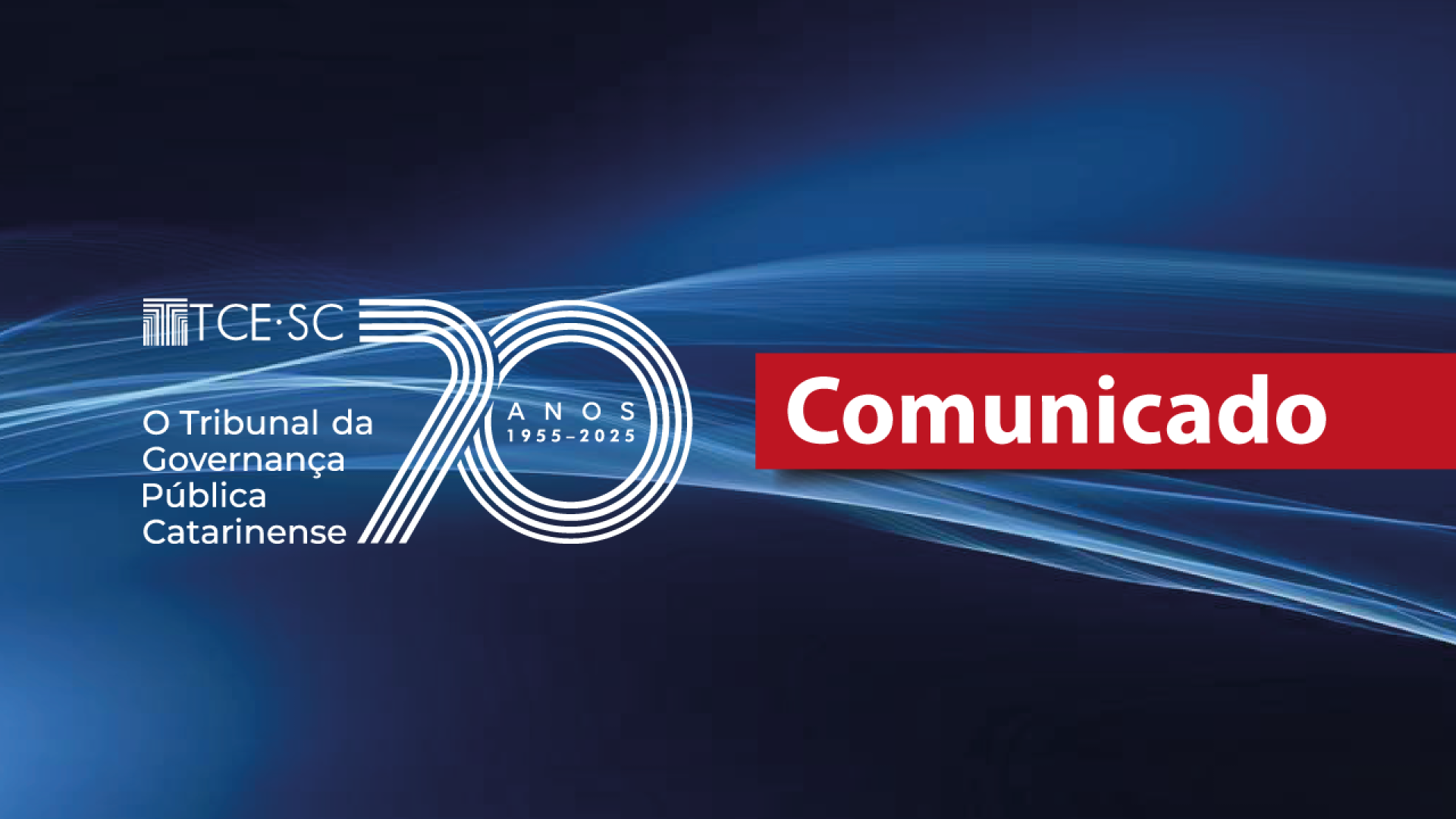 Banner horizontal em tons de azul-escuro. Ao centro, logo dos 70 anos do TCE/SC e, ao lado, em tarja vermelha, o texto “Comunicado”.